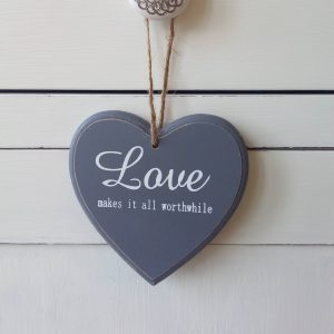 Grey Wooden Heart Sign, Love makes it all worthwhile
